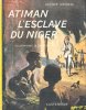 ATIMAN L'esclave Du Niger. NICOLEAU Gustave