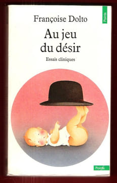 Au Jeu Du Désir : Essais Cliniques. DOLTO Françoise