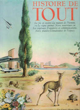 Histoire De Tout : La Vie En Société . la Maison de L'homme . Le Règne Animal . Notre Nourriture . Les Végétaux . Transports et Communications . notre ...
