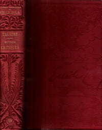 Oeuvres Complètes Illustrées 19 : Théâtre - Thérèse Raquin - Les Héritiers Rabourdin - Le Bouton de Rose Suivi De - Le Naturalisme Au Théâtre , Nos Auteurs Dramatiques . Oeuvres Critiques : Tomes Premier et Second .