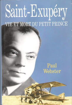 Saint-Exupéry , Vie et Mort du petit Prince. WEBSTER Paul