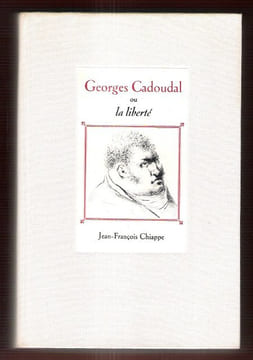 Georges Cadoudal ou La Liberté. CHIAPPE Jean-François