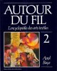 Autour Du Fil n° 2 :  Appl-Baye - L'Encyclopédie Des Arts Textiles. NIEL Marie-May