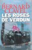 Les Roses De Verdun. CLAVEL Bernard