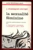 La Sexualité Féminine : Recherches Psychanalytiques Nouvelles. CHASSEGUET-SMIRGEL J. Et Collectif