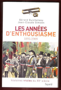 Histoires Vraies Du XX° Siècle . Tome 1 : Les Années D'enthousiasme 1895 - 1909