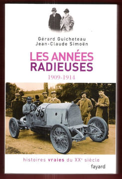 Histoires Vraies Du XX° Siècle . Tome 2 : Les Années Radieuses 1909 - 1914. GUICHETEAU Gérard , SIMOËN Jean-Claude