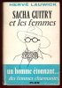SACHA GUITRY et Les Femmes. LAUWICK Hervé