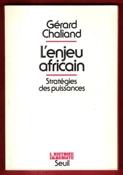 L'enjeu Africain : Géostratégies des Puissances. CHALIAND Gérard