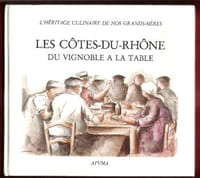 Les Côtes-Du-Rhône : Du Vignoble à La Table . L'héritage Culinaire De Nos Grands-Mères