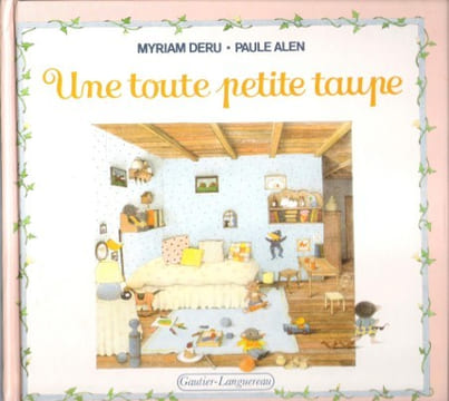 Une Toute Petite Taupe. ALEN Paule