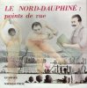 Le Nord-Dauphiné : Points De Vue. VALLERANT Jacques , sous La Direction