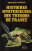 Histoires Mystérieuses Des Trésors de France. HAYMANN Emmanuel