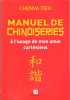 Manuel De Chinoiseries à L'usage de Mes Amis Cartésiens. TIEU Chenva