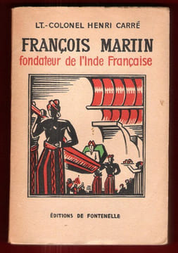François Martin Fondateur De L'Inde Française . 1665 - 1706. CARRE Henri Lieutenant Colonel