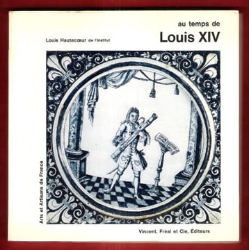 Au Temps De Louis XIV. HAUTECOEUR Louis