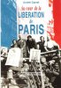 Au Coeur de La Libération De Paris. CARREL André