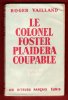 Le Colonel Foster Plaidera Coupable : Pièce En 5 Actes. VAILLAND Roger