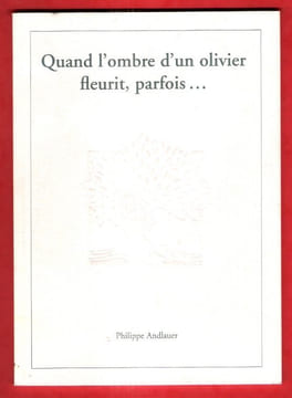 Quand L'ombre D'un Olivier Fleurit , Parfois. ANDLAUER Philippe
