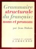 Grammaire Structurale Du Français : Nom et Pronom. DUBOIS Jean