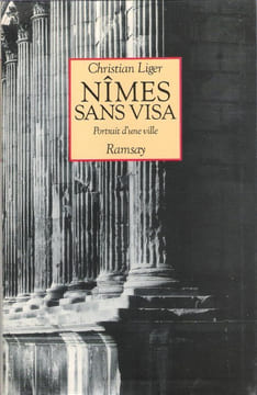 NÎMES Sans Visa : Portrait D'une Ville. LIGER Christian