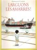 Larguons Les Amarres !. CERISIER Emmanuel  , Pierre BERTRAND