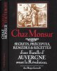 Secrets , Préceptes , Remèdes & Recettes D'une Famille d'Auvergne avant La Révolution. CHAZ MONSUR