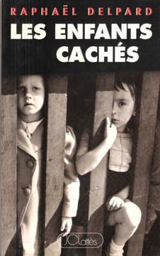 Les Enfants Cachés. DELPARD Raphaël
