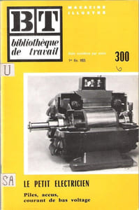 BT ( Bibliothèque De Travail ) n° 300 Du 1er Février 1955 : - Le Petit Électricien , Piles , Accus , Courant De Bas Voltage