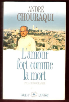 L'Amour Fort comme la Mort : Une Autobiographie. CHOURAQUI André , Traducteur