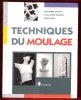 Techniques du Moulage : Alginates et Bandes Plâtrées. DELPECH Jean-Pierre , FIGUERES Marc-André , MARI Nicole