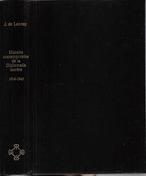 Histoire Contemporaine de La Diplomatie Secrète 1914- 1945. LAUNAY Jacques De
