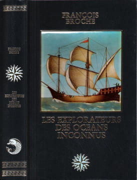 Les Explorateurs Des Océans Inconnus. BROCHE François