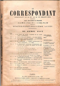 Le Correspondant : Religion - Philosophie - Politique - Histoire - Sciences - Économie Sociale - Voyages - Littérature - Beaux-Arts . 89° Année . 25 Avril 1917