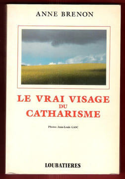 Le Vrai Visage Du Catharisme. BRENON Anne
