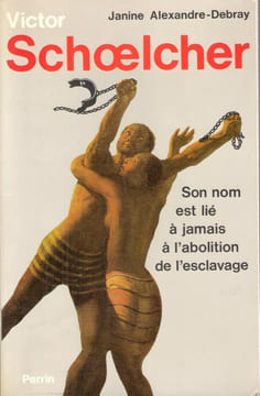 VICTOR SCHOELCHER Ou La Mystique D'un Athée. ALEXANDRE-DEBRAY Janine