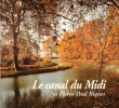 Le Canal Du Midi et Pierre-Paul Riquet  : Histoire Du Canal Royal En Languedoc. MORAND Jacques