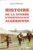 Histoire de La Guerre D'indépendance Algérienne. THENAULT Sylvie