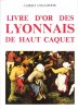 Livre D'or Des Lyonnais De Haut Caquet. CHAMPDOR Albert