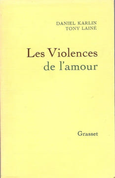Les Violences de L'amour. KARLIN Daniel , LAINE Tony