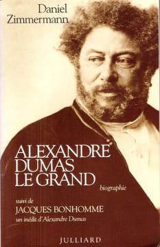 Alexandre Dumas Le Grand , Biographie - Suivi De Jacques Bonhomme Un Inédit d'Alexandre Dumas. ZIMMERMANN Daniel , DUMAS Alexandre