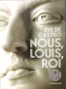 Nous , Louis , Roi. CASTRO Eve De