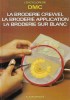 L'encyclopédie DMC : La Broderie Crewel - La Broderie Application - La Broderie Sur Blanc - La Garniture Des Ouvrages. ELMAYAN Aline Maître D'oeuvre