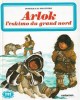 Arlok L'eskimo Du Grand Nord. RIBAUPIERRE Dominique De