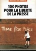 100 Photos Pour La Liberté de La Presse 1995 ( Time for Peace ). SALGADO Sebastiao , ROCHOT Philippe , KOSKAS David , MUSCIONICO Tomas , TANNENBAUM ...