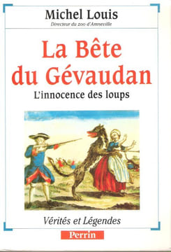 La Bête Du Gévaudan : L'innocence des Loups. LOUIS Michel ( Directeur Du Zoo d'Amneville )