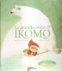La Grande Ourse d'IKOMO. LESTRADE Agnès De , DUFFAUT Nicolas