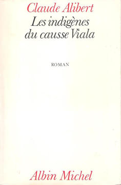 Les Indigènes Du Causse Viala. ALIBERT Claude