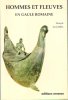 Hommes et Fleuves En Gaule Romaine - Le Fleuve et Les Hommes En Gaule Romaine. IZARRA François De