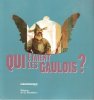 Qui Étaient Les Gaulois ?. MALRAIN François , POUX Matthieu , sous La Direction De